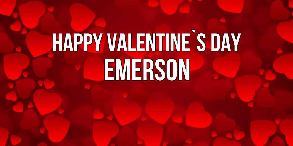 Greetings card с именем, Emerson Happy Valentine`s Day новые бесплатные открытки на 14 февраля, день всех влюбленных Greetings with text for free download 
